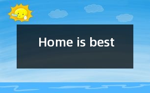 Home is best